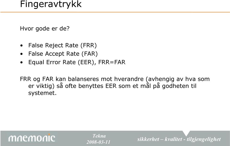 Rate (EER), FRR=FAR FRR og FAR kan balanseres mot hverandre