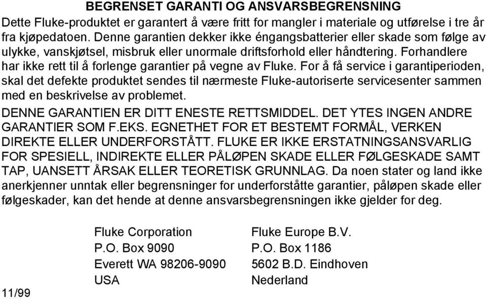 Forhandlere har ikke rett til å forlenge garantier på vegne av Fluke.