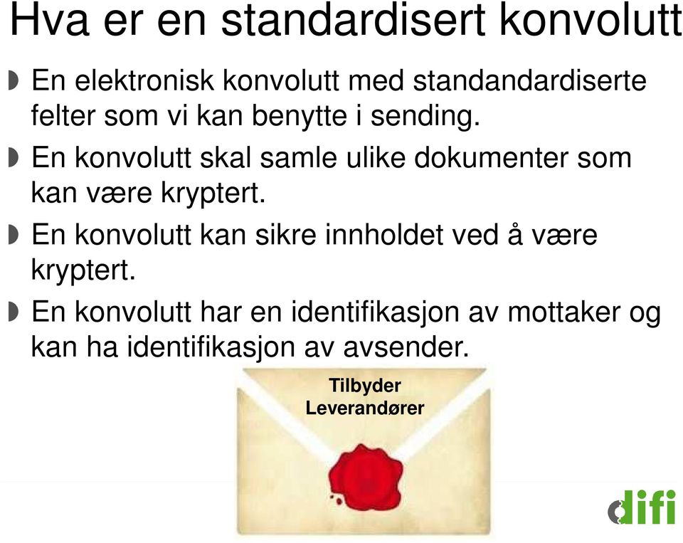 En konvolutt kan sikre innholdet ved å være kryptert.