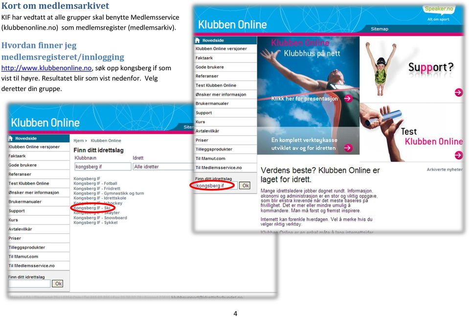 Hvordan finner jeg medlemsregisteret/innlogging http://www.klubbenonline.