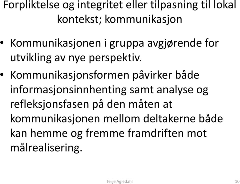 Kommunikasjonsformen påvirker både informasjonsinnhenting samt analyse og