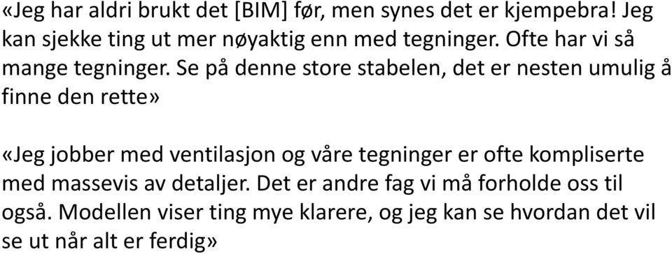 Se på denne store stabelen, det er nesten umulig å finne den rette» «Jeg jobber med ventilasjon og våre