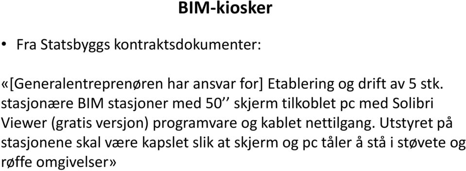 stasjonære BIM stasjoner med 50 skjerm tilkoblet pc med Solibri Viewer (gratis