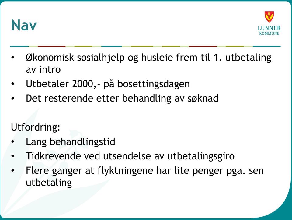 etter behandling av søknad Utfordring: Lang behandlingstid Tidkrevende