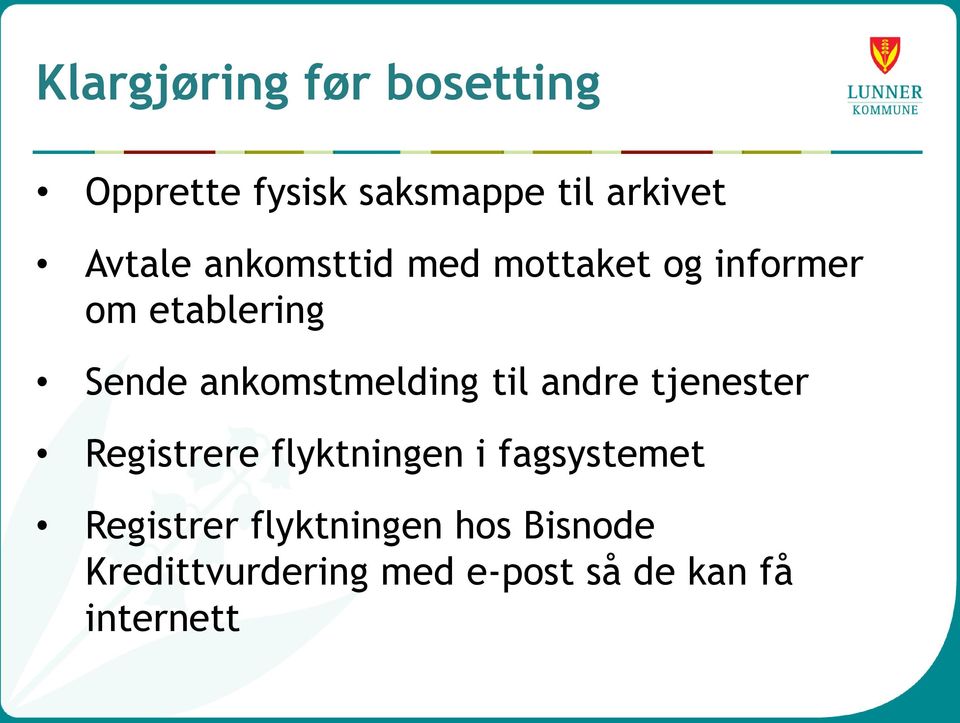 til andre tjenester Registrere flyktningen i fagsystemet Registrer