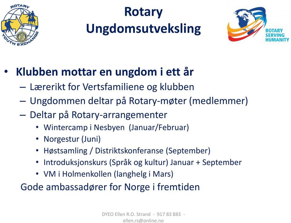 Norgestur (Juni) Høstsamling / Distriktskonferanse (September) Introduksjonskurs (Språk og