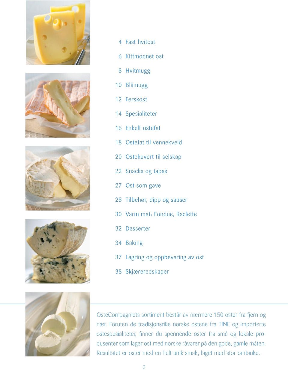 OsteCompagniets sortiment består av nærmere 150 oster fra fjern og nær.