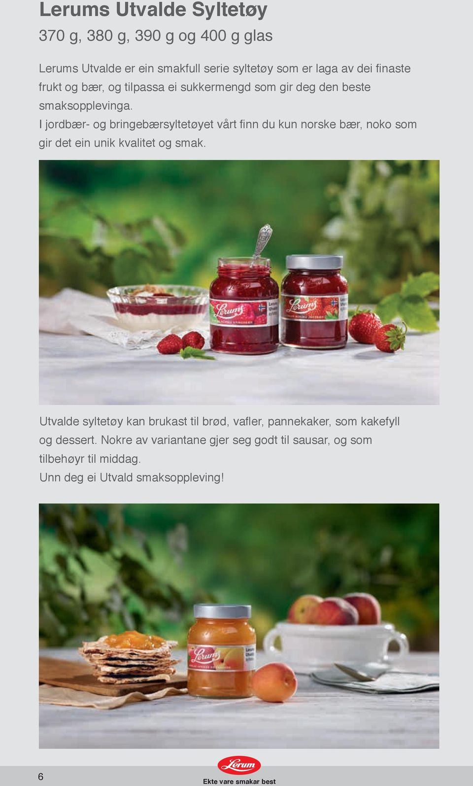 I jordbær- og bringebærsyltetøyet vårt finn du kun norske bær, noko som gir det ein unik kvalitet og smak.
