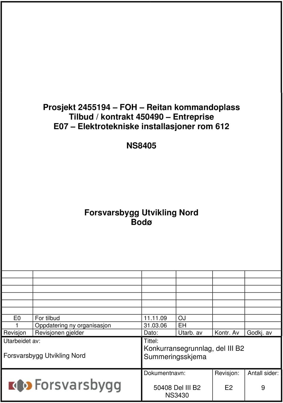 06 EH Revisjon Revisjonen gjelder Dato: Utarb. av Kontr. Av Godkj.