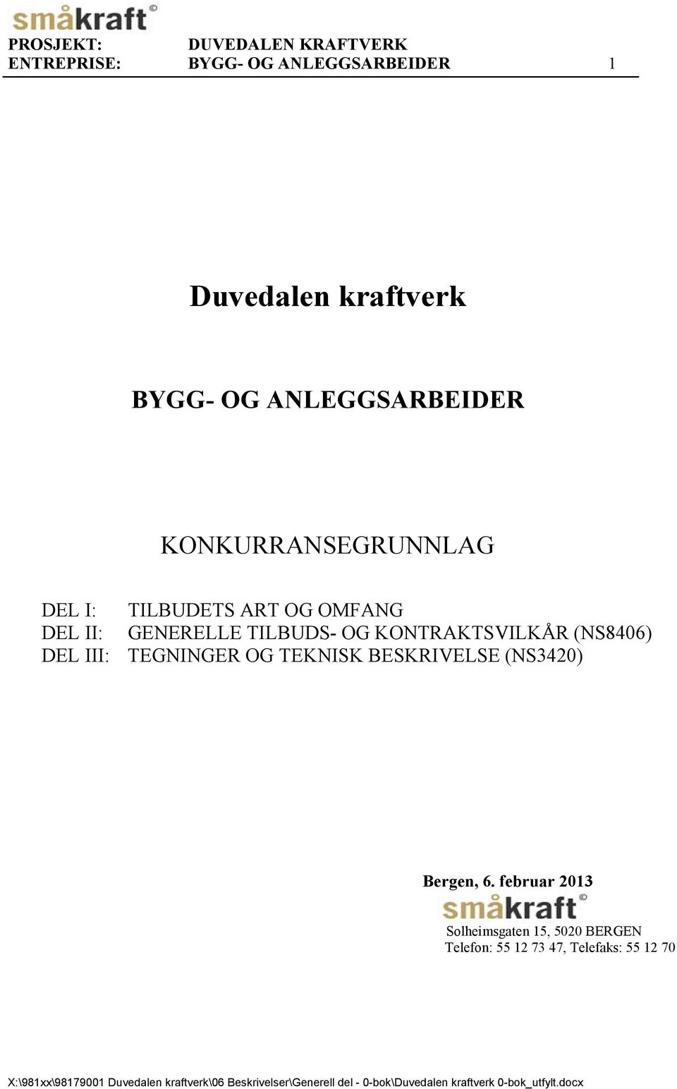 TEGNINGER OG TEKNISK BESKRIVELSE (NS3420) Bergen, 6.