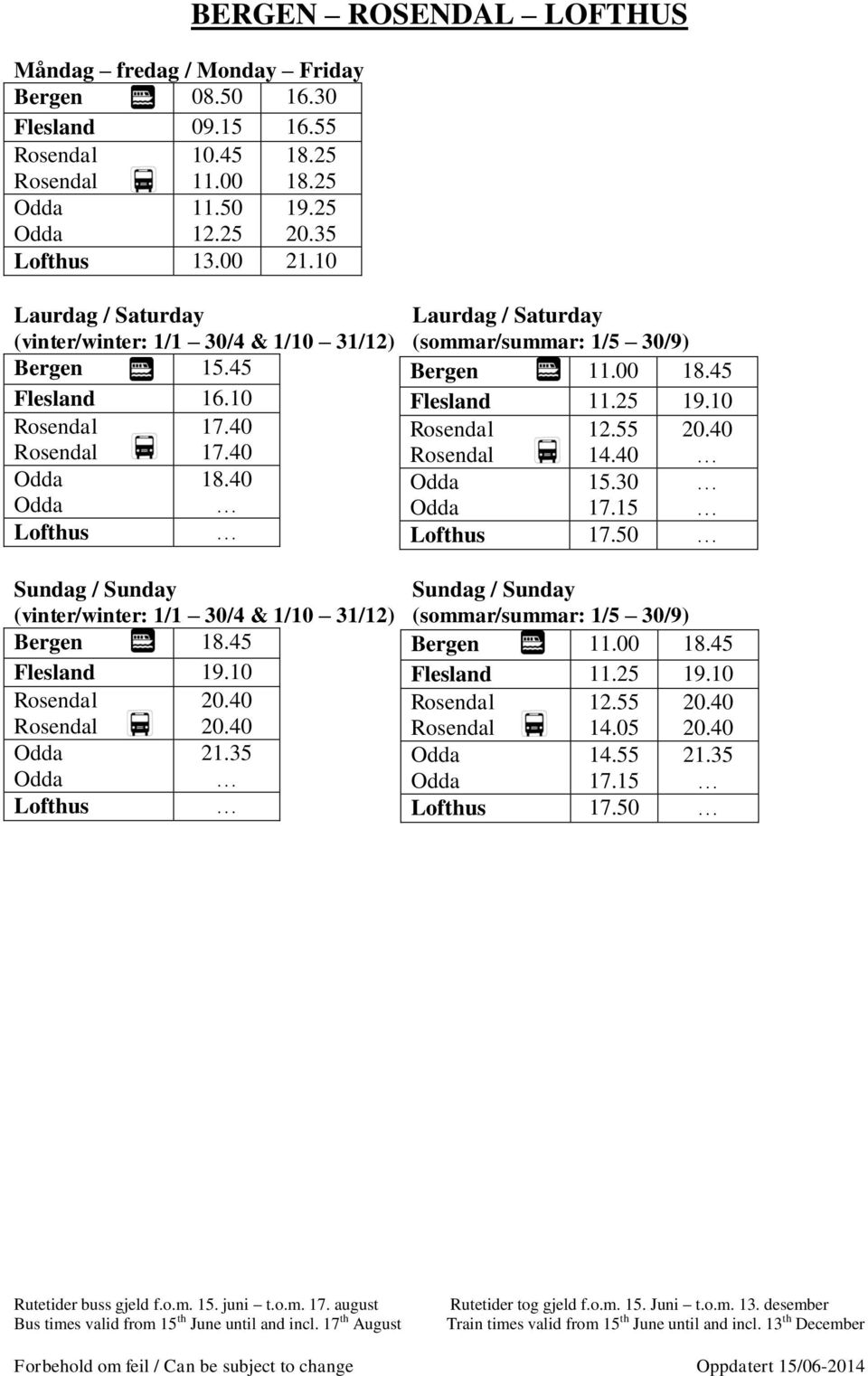 10 Rosendal 17.40 Rosendal 12.55 20.40 Rosendal 17.40 Rosendal 14.40 18.40 15.30 Lofthus Lofthus 17.