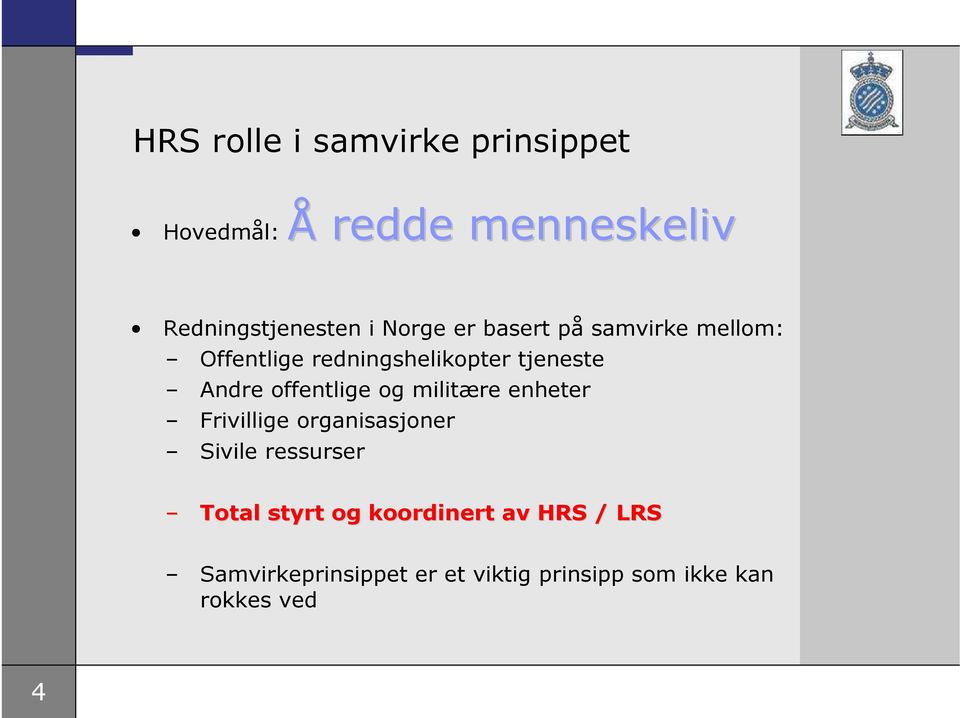 offentlige og militære enheter Frivillige organisasjoner Sivile ressurser Total styrt