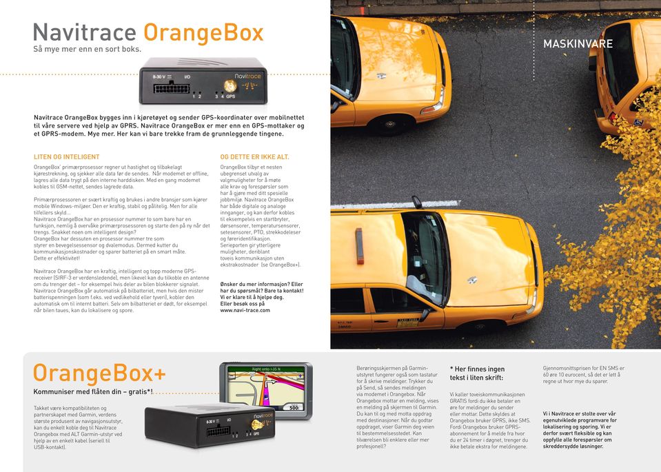 LITEN OG INTELIGENT OrangeBox primærprosessor regner ut hastighet og tilbakelagt kjørestrekning, og sjekker alle data før de sendes.