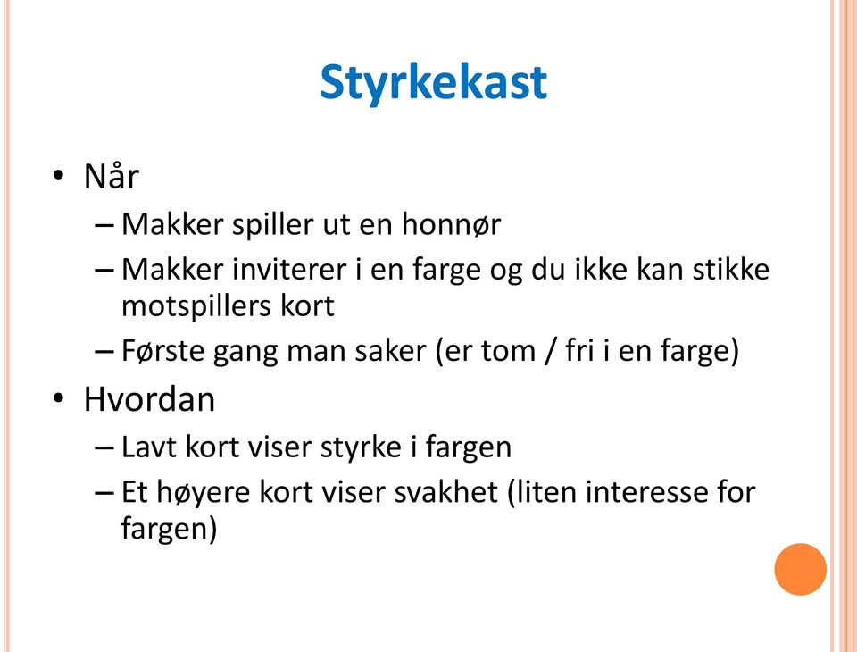 saker (er tom / fri i en farge) Hvordan Lavt kort viser styrke