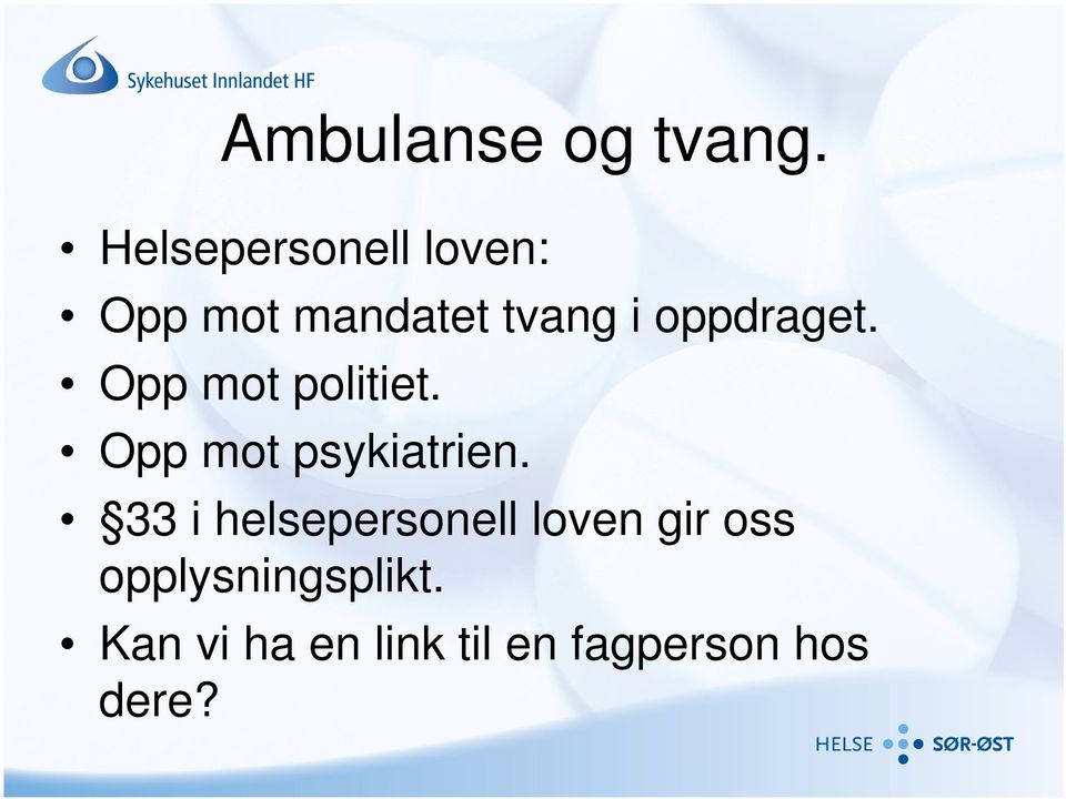 oppdraget. Opp mot politiet. Opp mot psykiatrien.