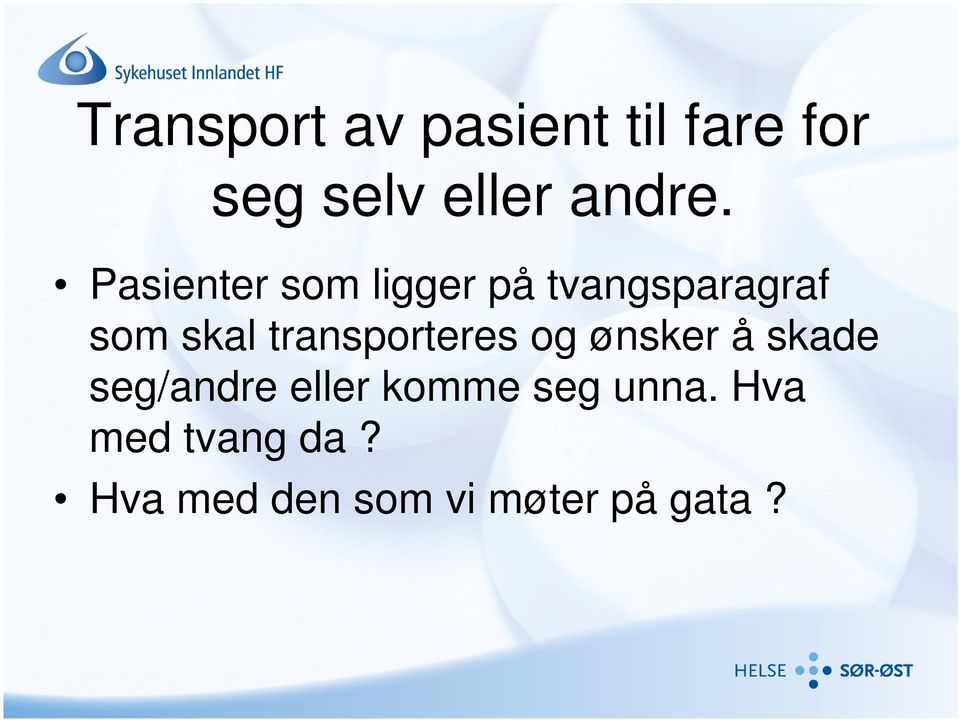 transporteres og ønsker å skade seg/andre eller komme