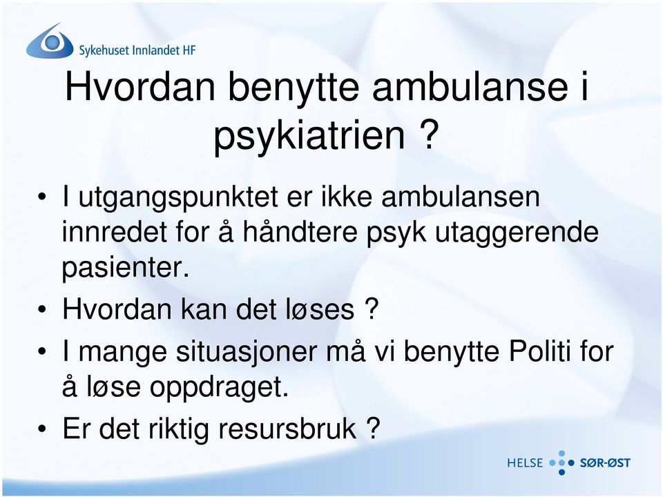 psyk utaggerende pasienter. Hvordan kan det løses?