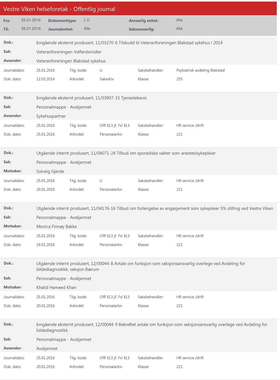 dato: Arkivdel: Personalarkiv tgående internt produsert, 11/04071-24 Tilbud om sporadiske vakter som anestesisykepleier Personalmappe - Solveig Gjerde Dok. dato: 20.01.