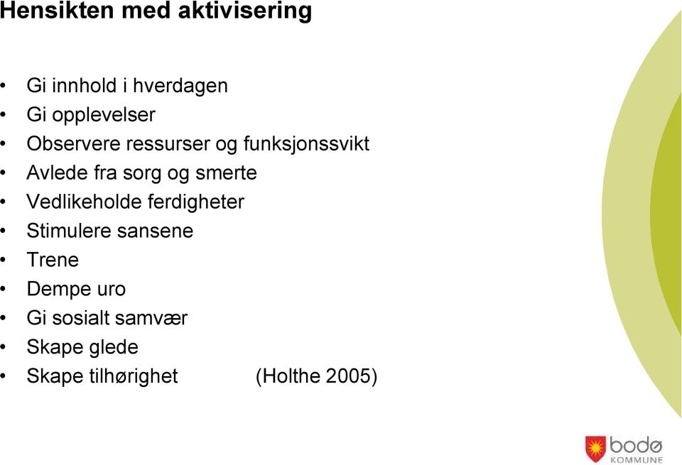 sorg og smerte Vedlikeholde ferdigheter Stimulere sansene