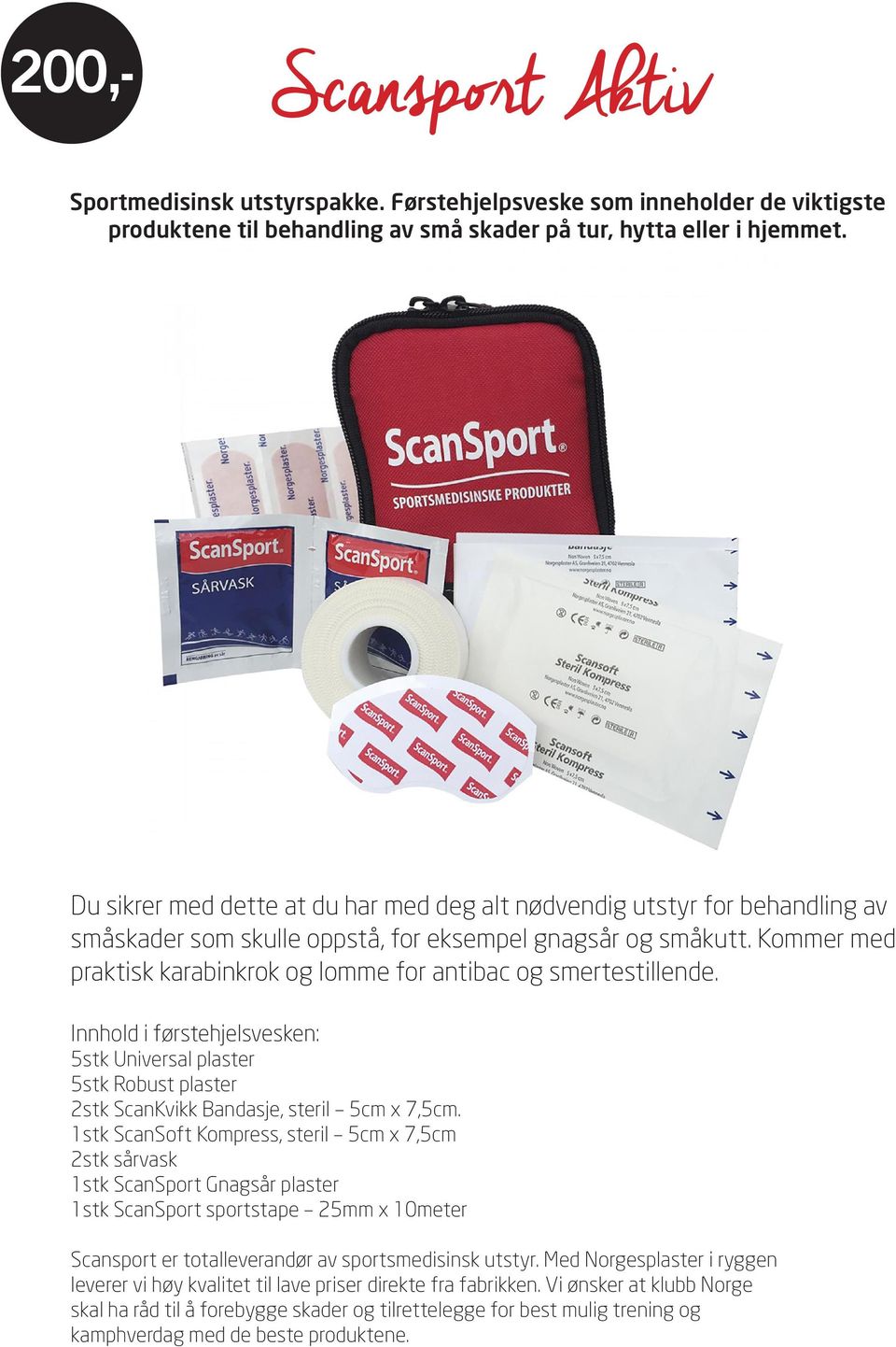 Kommer med praktisk karabinkrok og lomme for antibac og smertestillende. Innhold i førstehjelsvesken: 5stk Universal plaster 5stk Robust plaster 2stk ScanKvikk Bandasje, steril 5cm x 7,5cm.