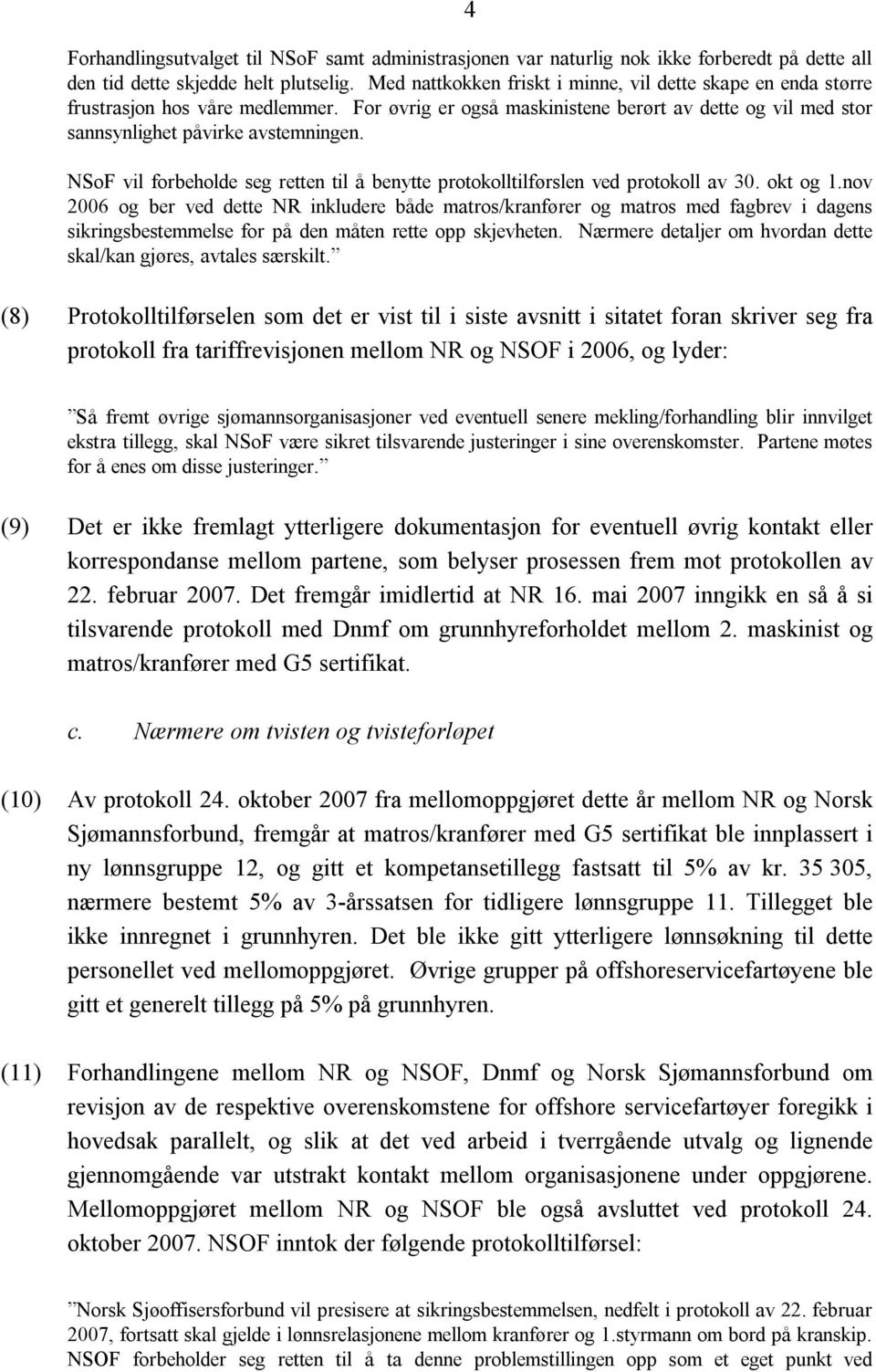 NSoF vil forbeholde seg retten til å benytte protokolltilførslen ved protokoll av 30. okt og 1.