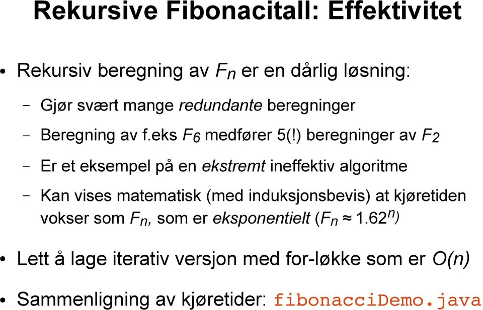 ) beregninger av F2 Er et eksempel på en ekstremt ineffektiv algoritme Kan vises matematisk (med