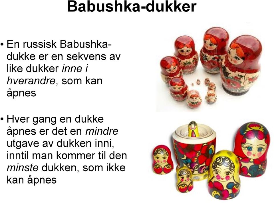 en dukke åpnes er det en mindre utgave av dukken inni,