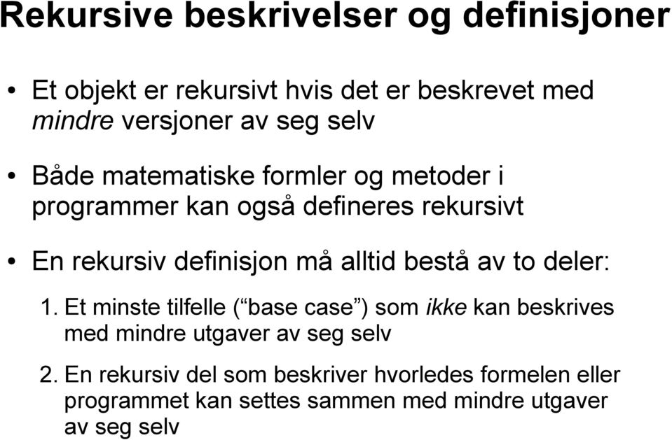 alltid bestå av to deler: 1.