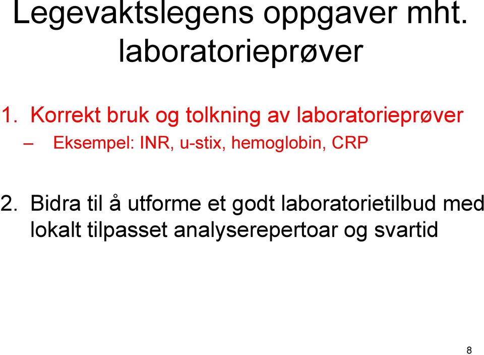 INR, u-stix, hemoglobin, CRP 2.