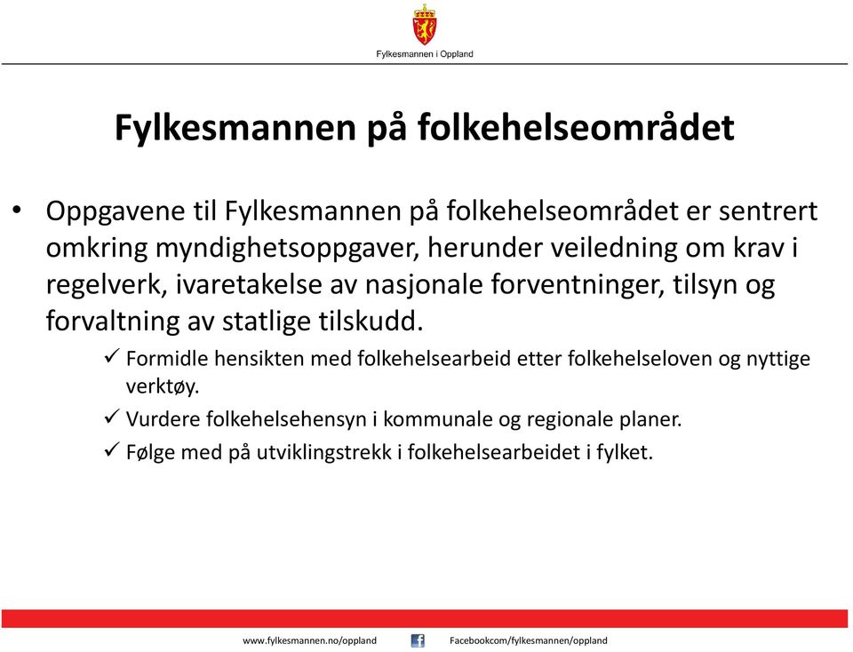 forvaltning av statlige tilskudd.