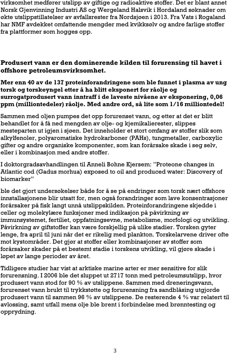 Fra Vats i Rogaland har NMF avdekket omfattende mengder med kvikksølv og andre farlige stoffer fra plattformer som hogges opp.