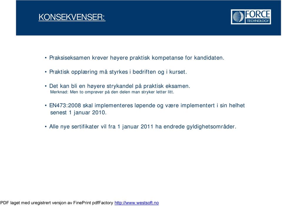 Det kan bli en høyere strykandel på praktisk eksamen.