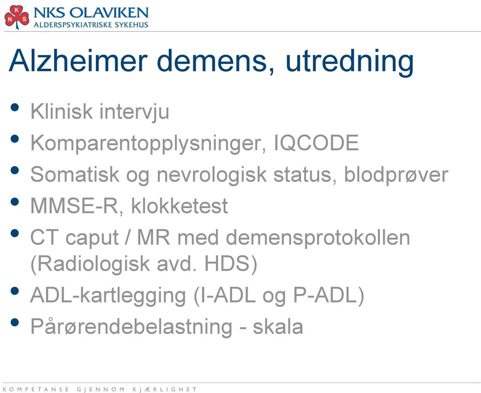 blodprøver MMSE-R, klokketest CT caput / MR med