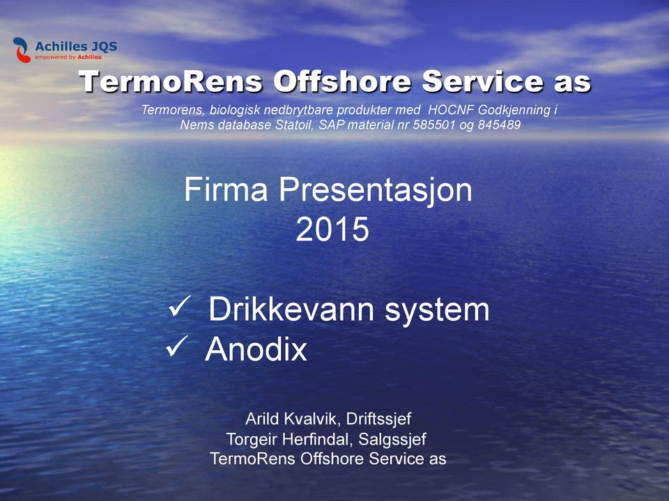 845489 Firma Presentasjon 2015 ü Drikkevann system ü Anodix Arild