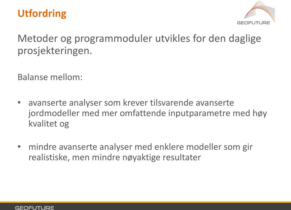 jordmodeller med mer omfattende inputparametre med høy kvalitet og mindre