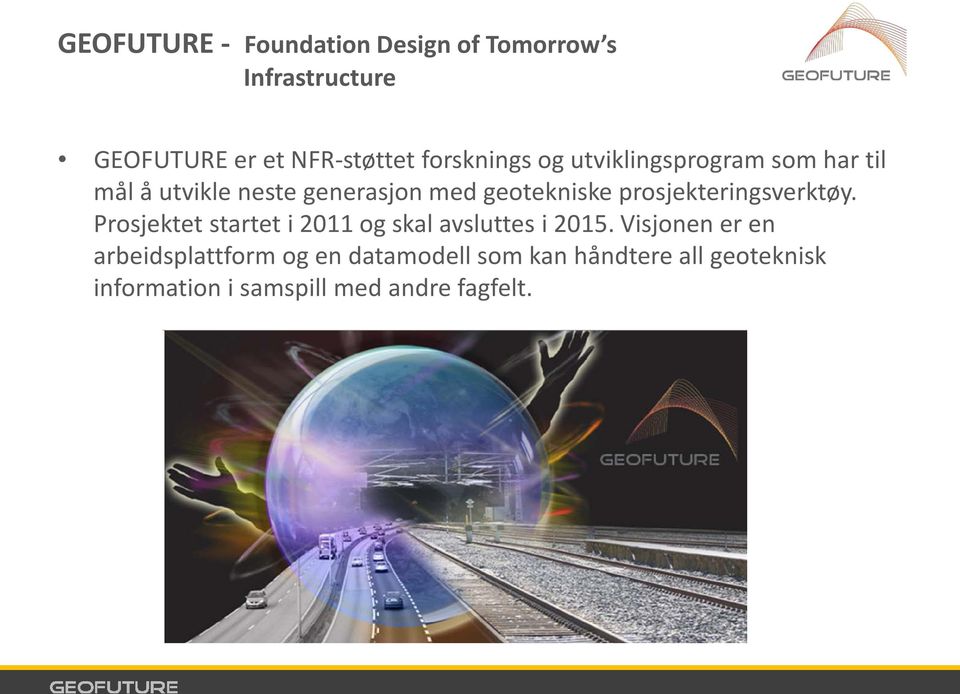 prosjekteringsverktøy. Prosjektet startet i 2011 og skal avsluttes i 2015.