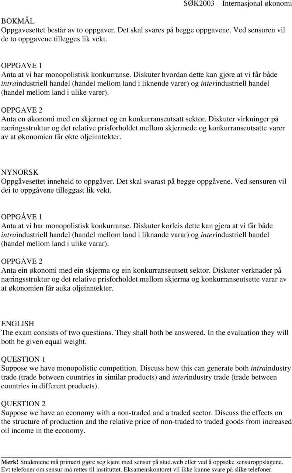 Diskuter hvordan dette kan gjøre at vi får både intraindustriell handel (handel mellom land i liknende varer) og interindustriell handel (handel mellom land i ulike varer).