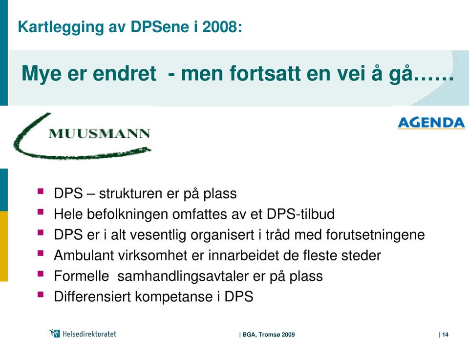 organisert i tråd med forutsetningene Ambulant virksomhet er innarbeidet de fleste