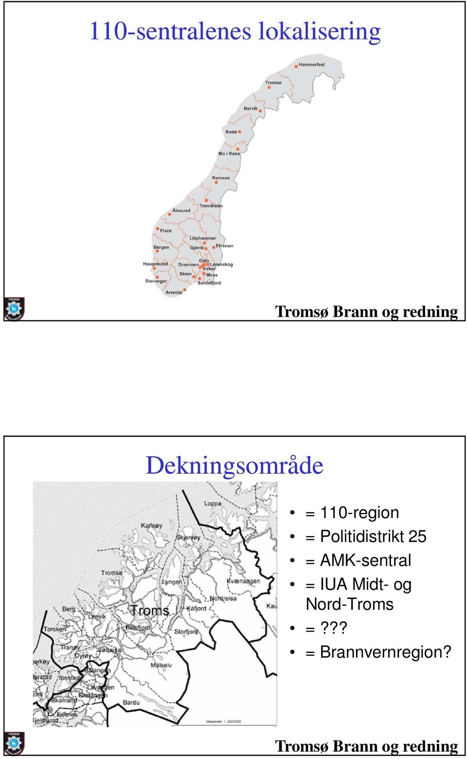 Politidistrikt 25 = AMK-sentral =