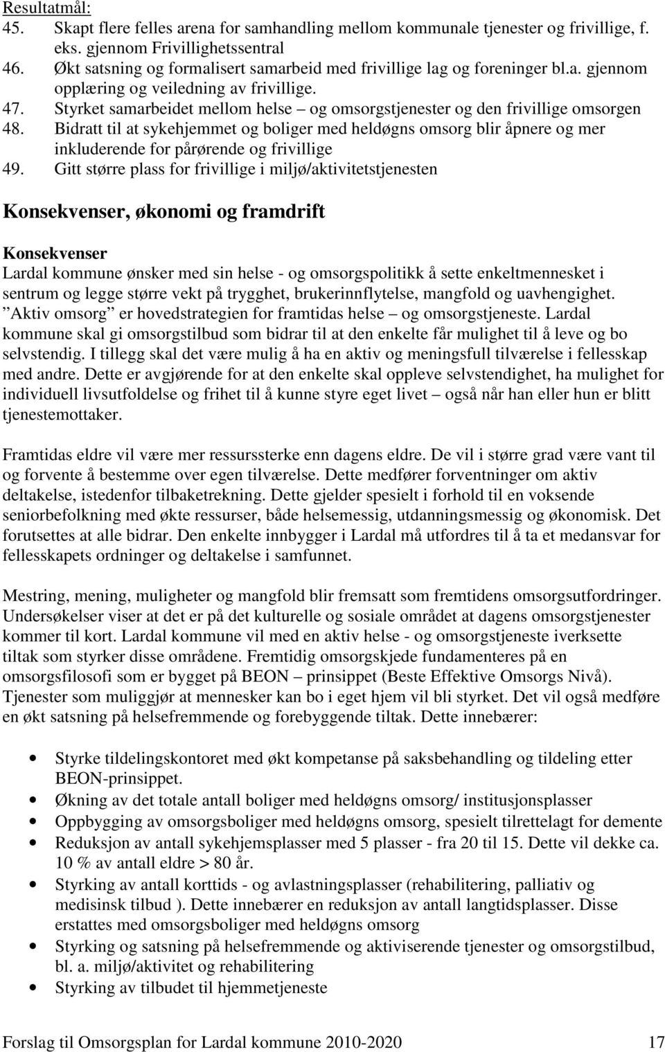 Styrket samarbeidet mellom helse og omsorgstjenester og den frivillige omsorgen 48.