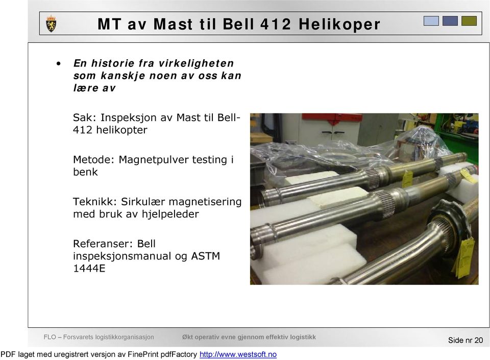 helikopter Metode: Magnetpulver testing i benk Teknikk: Sirkulær