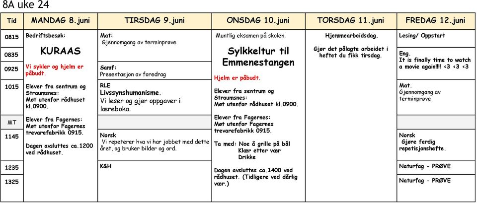 Elever fra Fagernes: Møt utenfor Fagernes trevarefabrikk 0915. Dagen avsluttes ca.1200 ved rådhuset. Mat: Gjennomgang av terminprøve Muntlig eksamen på skolen.