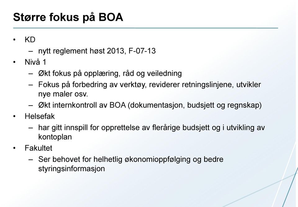 Økt internkontroll av BOA (dokumentasjon, budsjett og regnskap) Helsefak har gitt innspill for opprettelse