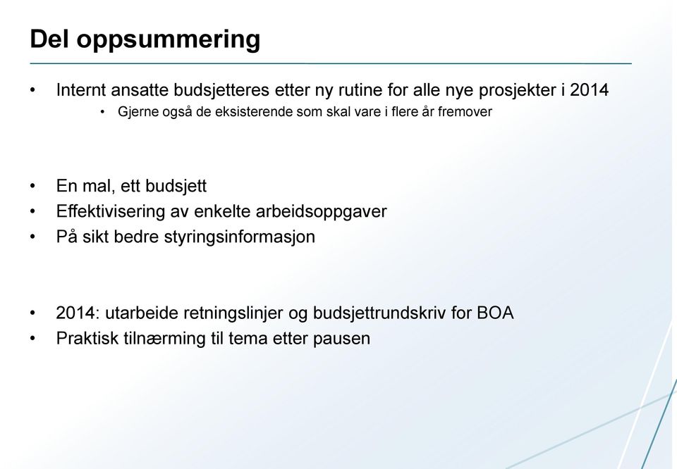 Effektivisering av enkelte arbeidsoppgaver På sikt bedre styringsinformasjon 2014: