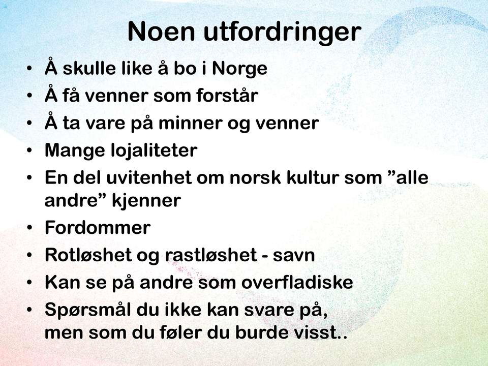 som alle andre kjenner Fordommer Rotløshet og rastløshet - savn Kan se på