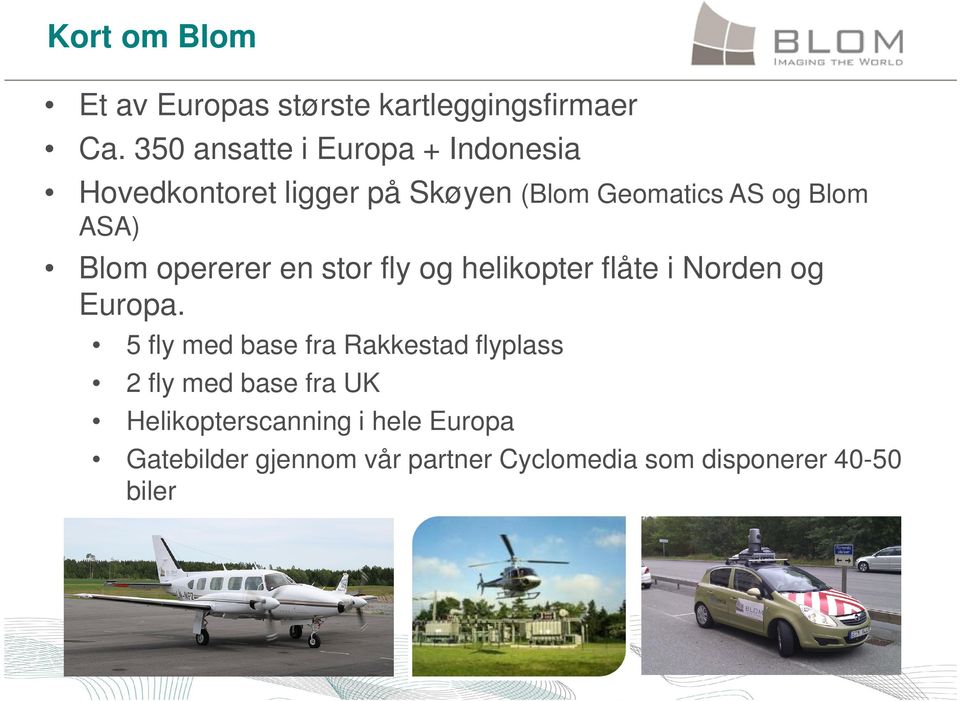 Blom opererer en stor fly og helikopter flåte i Norden og Europa.