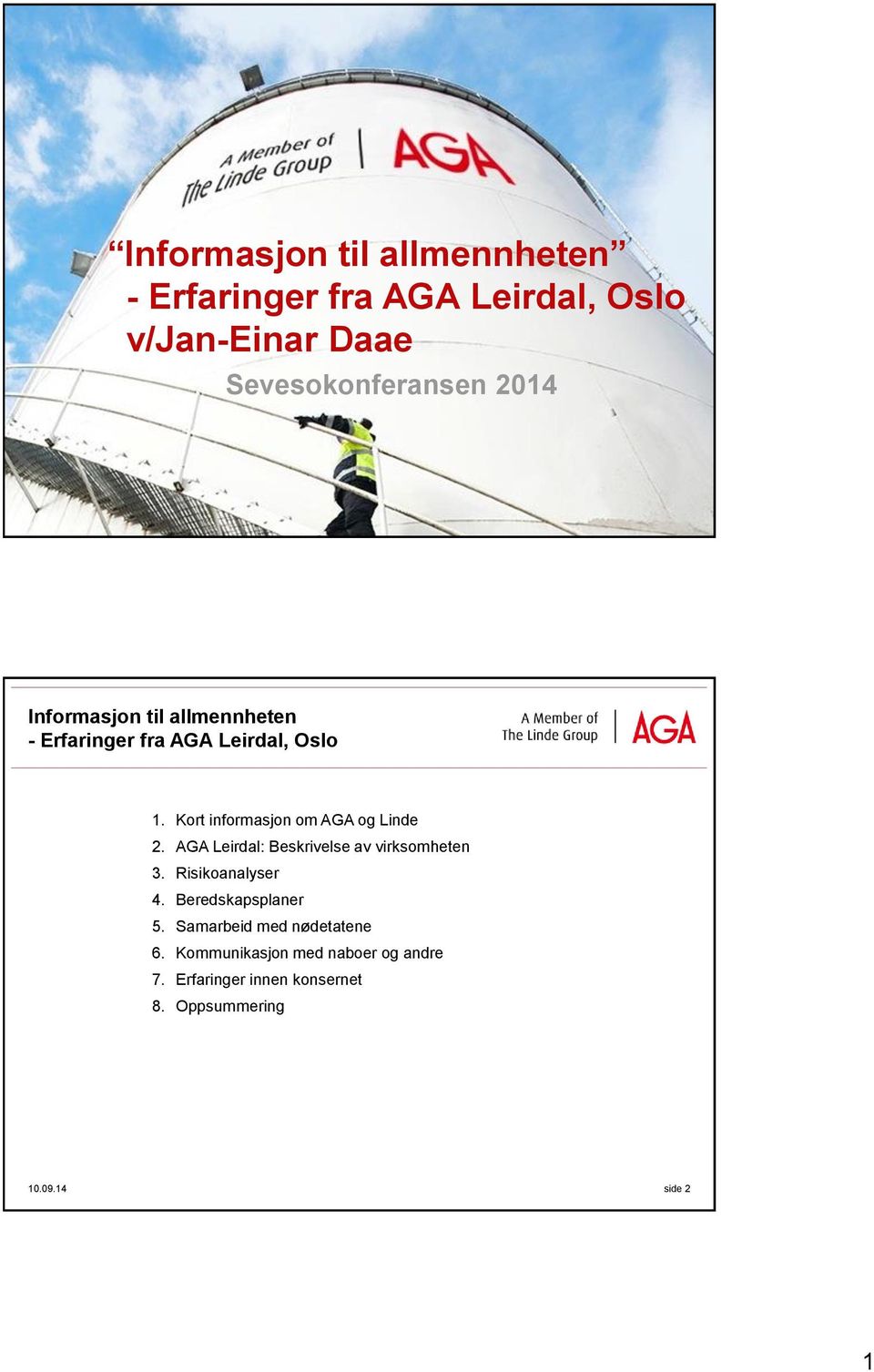 Kort informasjon om AGA og Linde 2. AGA Leirdal: Beskrivelse av virksomheten 3. Risikoanalyser 4.