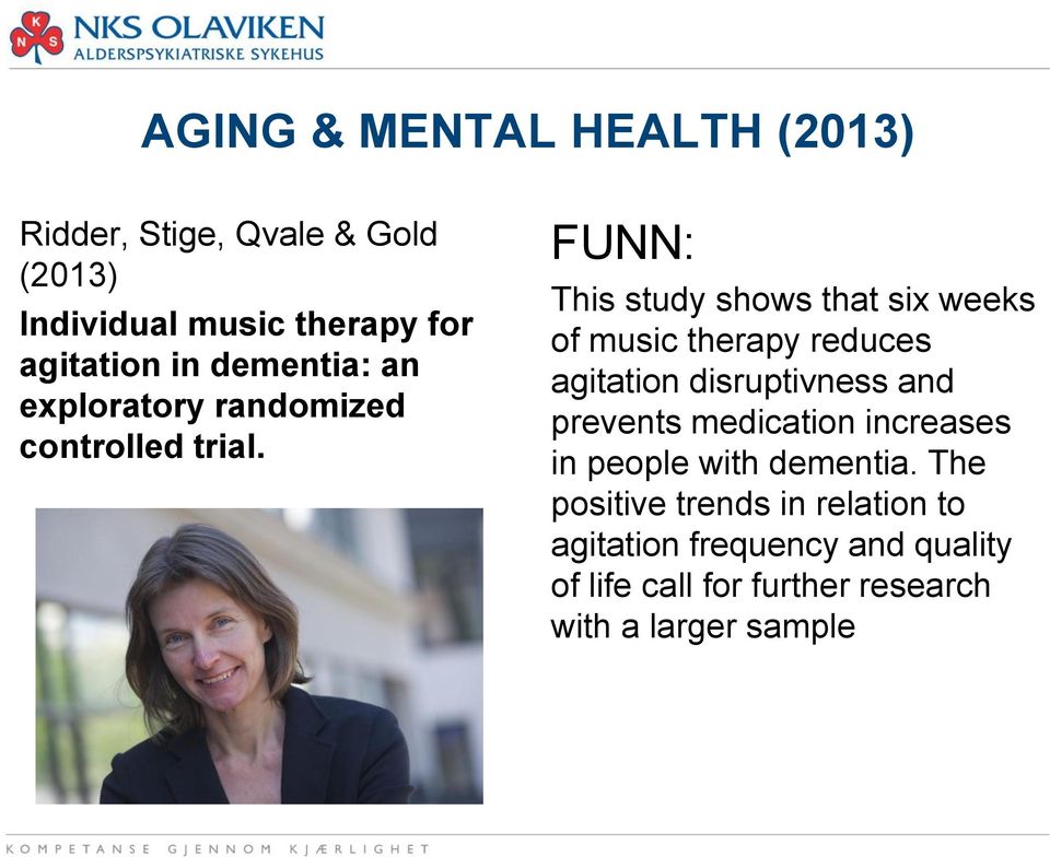 FUNN: This study shows that six weeks of music therapy reduces agitation disruptivness and prevents