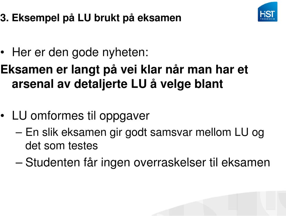 blant LU omformes til oppgaver En slik eksamen gir godt samsvar