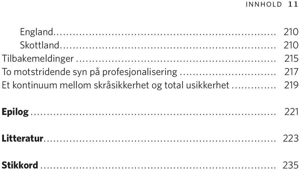 .. 215 To motstridende syn på profesjonalisering.